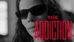 The Addiction
