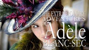 The Extraordinary Adventures of Adèle Blanc-Sec