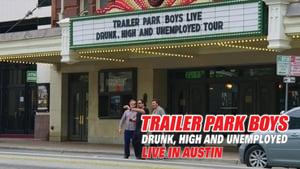 Trailer Park Boys: Drunk, High and Unemployed: Live In Austin