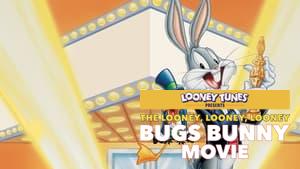 The Looney, Looney, Looney Bugs Bunny Movie