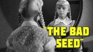 The Bad Seed