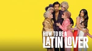 How to Be a Latin Lover