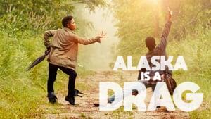 Alaska Is a Drag