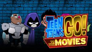 Teen Titans Go! To the Movies