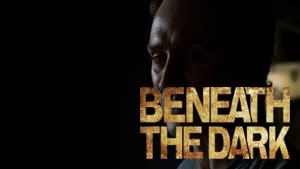 Beneath the Dark