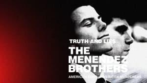 Truth and Lies: The Menendez Brothers