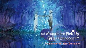 Is It Wrong to Try to Pick Up Girls in a Dungeon?: Arrow of the Orion