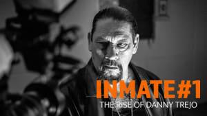 Inmate #1: The Rise of Danny Trejo