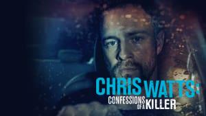 Chris Watts: Confessions of a Killer