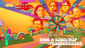 Have a Good Trip: Adventures in Psychedelics
