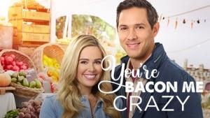 You're Bacon Me Crazy