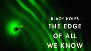 Black Holes: The Edge of All We Know