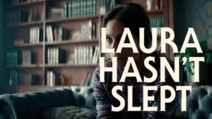 Laura Hasn't Slept