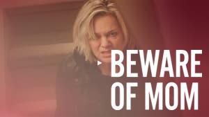 Beware of Mom