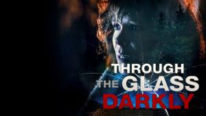 Through the Glass Darkly