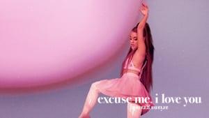 ariana grande: excuse me, i love you