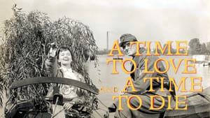 A Time to Love and a Time to Die