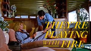 They're Playing with Fire