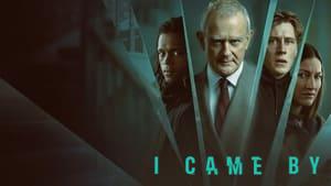 I Came By