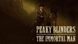 Peaky Blinders: The Immortal Man