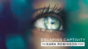 Escaping Captivity: The Kara Robinson Story