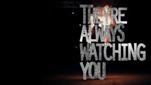 They're Always Watching You