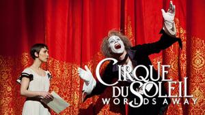 Cirque du Soleil: Worlds Away