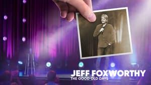 Jeff Foxworthy: The Good Old Days