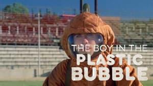 The Boy in the Plastic Bubble