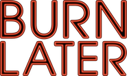 Burn Later Productions Logo