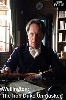 Wellington: The Iron Duke Unmasked
