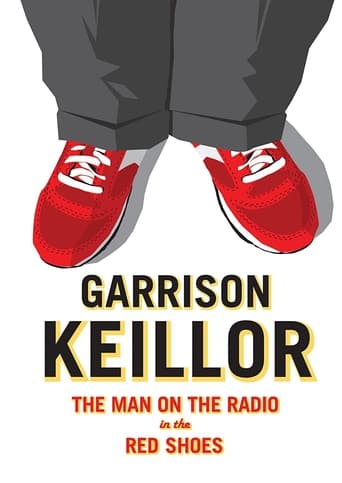 Garrison Keillor: The Man on the Radio in the Red Shoes Poster